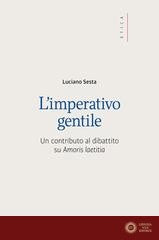 L'imperativo gentile. Un contributo al dibattito su «Amoris laetitia» - Luciano Sesta