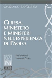Chiesa, ministero e ministeri nell'esperienza di Paolo - Giacomo Lorusso