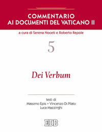 Commentario ai documenti del Vaticano II vol. 5 - Vincenzo Di Pilato, Massimo Epis, Luca Mazzinghi