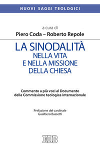 La sinodalità nella vita e nella missione della Chiesa. Commento a più voci al documento della Commissione Teologica Internazionale - P. Coda, R. Repole