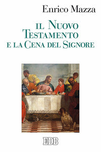 Il Nuovo Testamento e la cena del Signore - Enrico Mazza