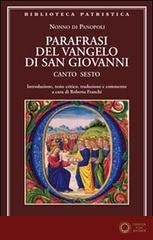 Parafrasi del Vangelo di San Giovanni. Canto sesto - Nonno di Panopoli