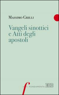 Vangeli sinottici e Atti degli Apostoli - Massimo Grilli