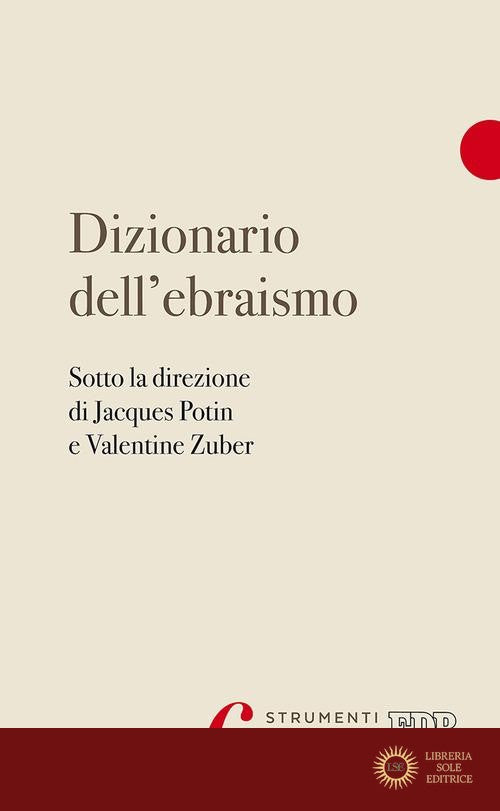 Dizionario dell'ebraismo - Jacques Potin, Valentine Zuber, José Costa