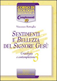 Sentimenti e bellezza del Signore Gesù. Cristologia e contemplazione vol. 3 - Vincenzo Battaglia