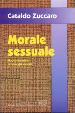 Morale sessuale. Nuovo manuale di teologia morale - Cataldo Zuccaro