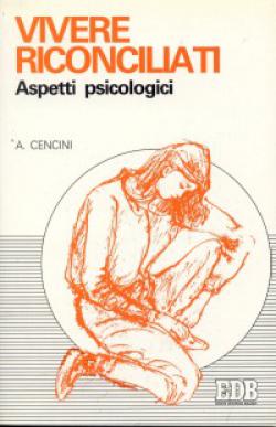 Vivere riconciliati. Aspetti psicologici - Amedeo Cencini