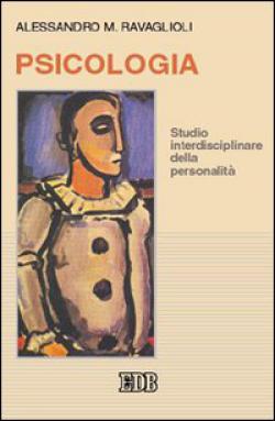 Psicologia. Studio interdisciplinare della personalità - Alessandro Ravaglioli