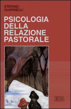 Psicologia della relazione pastorale - Stefano Guarinelli