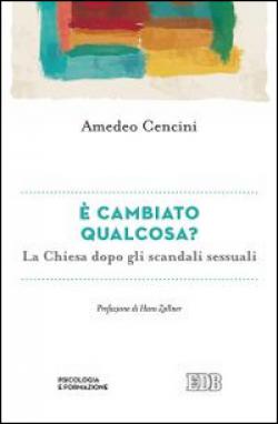 È cambiato qualcosa? La Chiesa dopo gli scandali sessuali - Amedeo Cencini