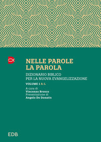 Nelle parole, la parola. Dizionario biblico per la nuova evangelizzazione vol. 1 - V. Brosco