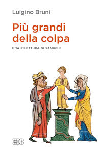 Più grandi della colpa. Una rilettura di Samuele - Luigino Bruni