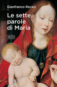 Le sette parole di Maria - Gianfranco Ravasi