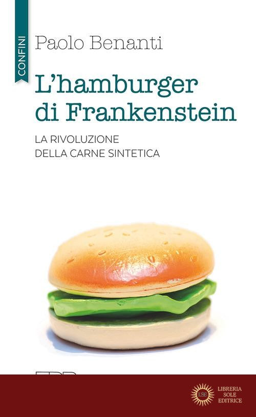L'hamburger di Frankenstein. La rivoluzione della carne sintetica - Paolo Benanti