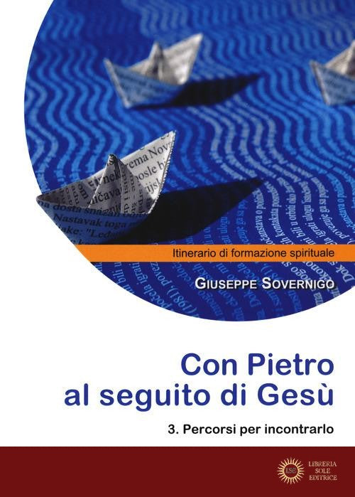 Con Pietro al seguito di Gesù. Itinerario di formazione spirituale per i giovani vol. 3 - Giuseppe Sovernigo