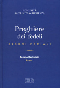 Preghiere dei fedeli. Giorni feriali. Tempo Ordinario. Anno I - Comunità Ss. Trinità di Dumenza