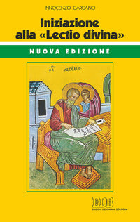 Iniziazione alla «Lectio divina». Nuova ediz. - Guido Innocenzo Gargano