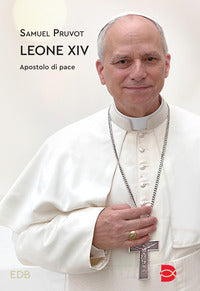 Leone XIV. Apostolo di pace - Samuel Pruvot, Marc Leboucher