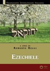 Ezechiele. Versione interlineare in italiano - R. Reggi