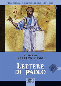 Lettere di Paolo. Versione interlineare in italiano - R. Reggi