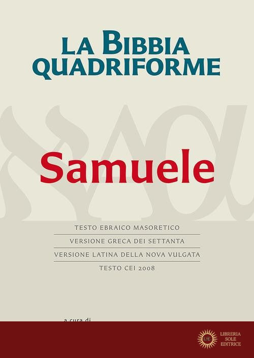 La Bibbia quadriforme. Samuele. Testo ebraico masoretico, versione greca dei Settanta, versione latina della Nova Vulgata, testo CEI 2008. Ediz. multilingue - R. Reggi, M. Cavallari