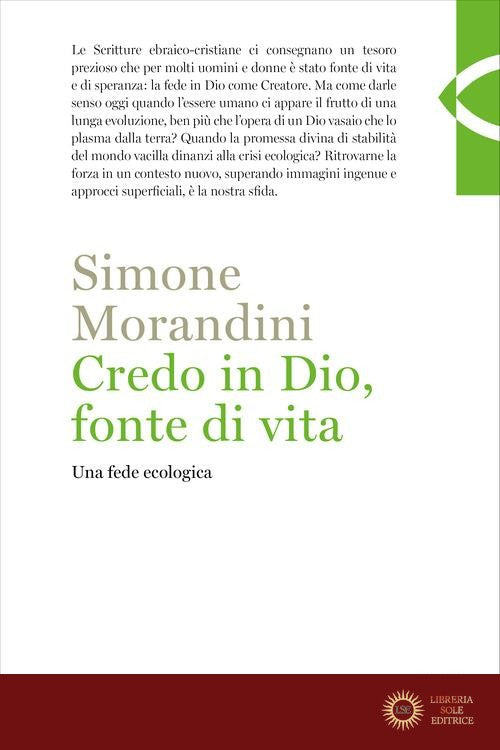 Credo in Dio, fonte di vita. Una fede ecologica - Simone Morandini