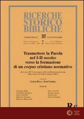 Trasmettere la Parola nel I-II secolo: verso la formazione di un corpus cristiano normativo. Atti del XV Convegno di Studi Neotestamentari (Bologna, settembre 2013) - G. Bellia, D. Garribba