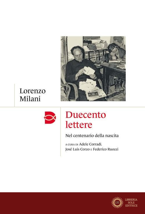 Duecento lettere. Nel centenario della nascita - Lorenzo Milani