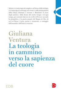 La teologia in cammino per la sapienza del cuore - Ventura