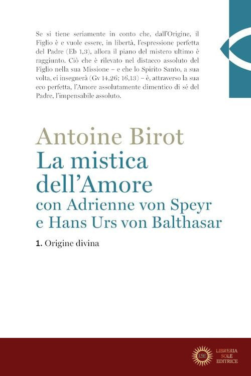 La mistica dell'amore con Adrienne von Speyr e Hans Urs von Balthasar vol. 1 - Antoine Birot