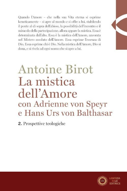 La mistica dell'amore con Adrienne von Speyr e Hans Urs von Balthasar vol. 2 - Antoine Birot