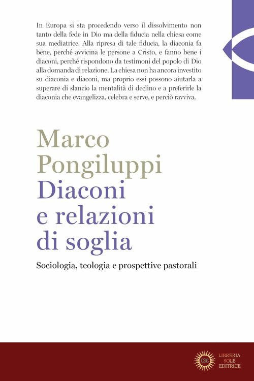 Diaconi e relazioni di soglia. Sociologia, teologia e prospettive pastorali - Marco Pongiluppi