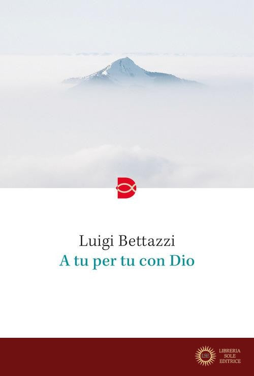 A tu per tu con Dio - Luigi Bettazzi