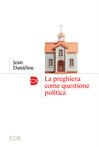 La preghiera come questione politica - Jean Daniélou