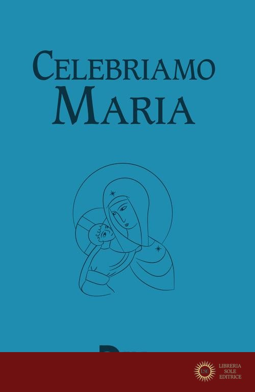Celebriamo Maria - A. Amapani, G. Boselli