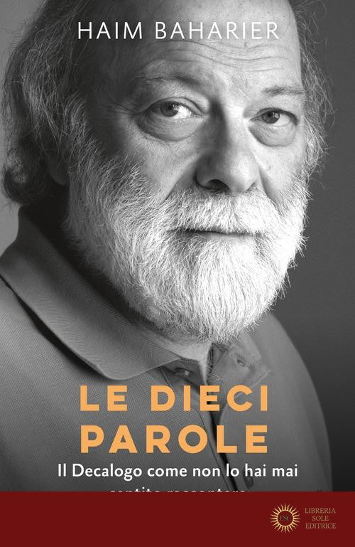Le dieci parole. Il decalogo come non lo hai mai sentito raccontare - Haim Baharier