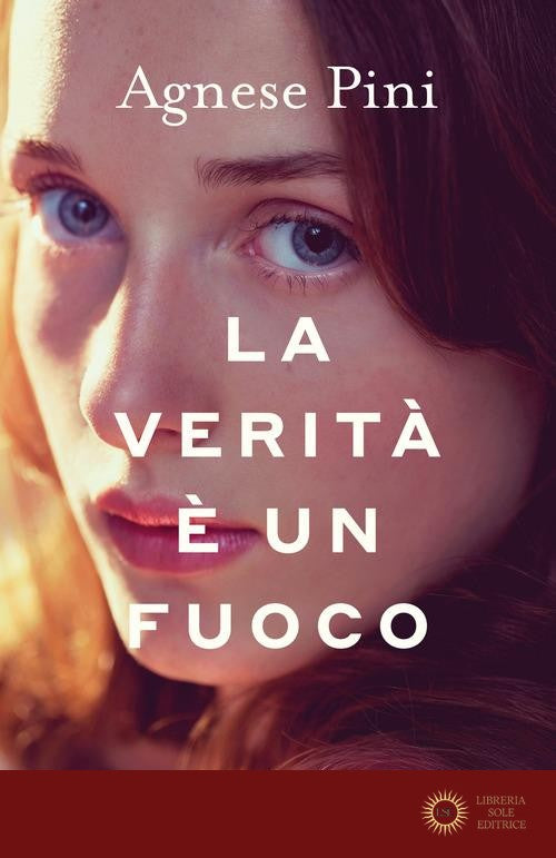 La verità è un fuoco - Agnese Pini