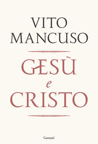 Gesù e Cristo - Vito Mancuso