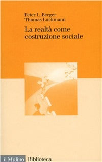 La realtà come costruzione sociale - Peter L. Berger, Thomas Luckmann