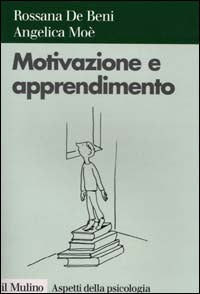 Motivazione e apprendimento - Rossana De Beni, Angelica Moè