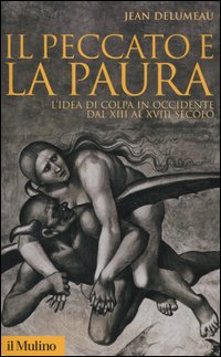 Il peccato e la paura. L'idea di colpa in Occidente dal XII al XVIII secolo - Jean Delumeau