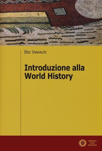 Introduzione alla world history - Eric Vanhaute
