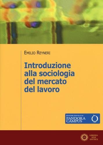 Introduzione alla sociologia del mercato del lavoro - Emilio Reyneri