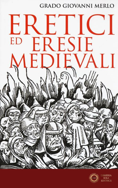 Eretici ed eresie medievali - Grado Giovanni Merlo