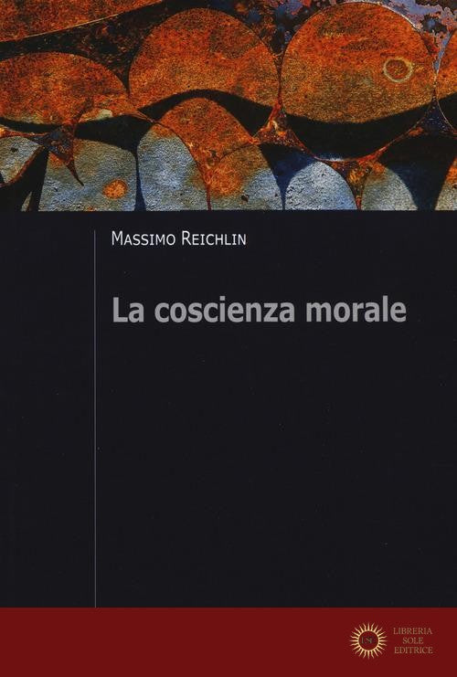 La coscienza morale - Massimo Reichlin