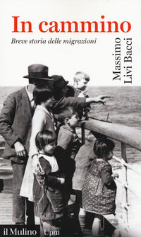 In cammino. Breve storia delle migrazioni - Massimo Livi Bacci