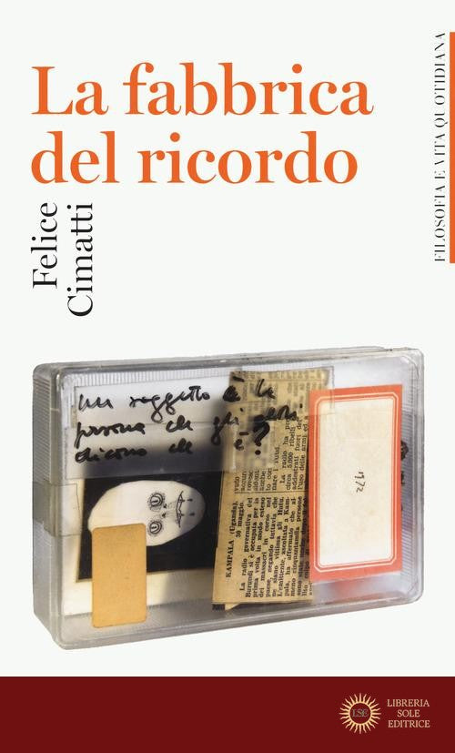 La fabbrica del ricordo - Felice Cimatti