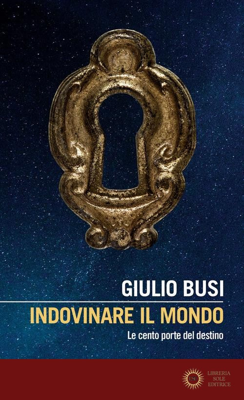 Indovinare il mondo. Le cento porte del destino - Giulio Busi