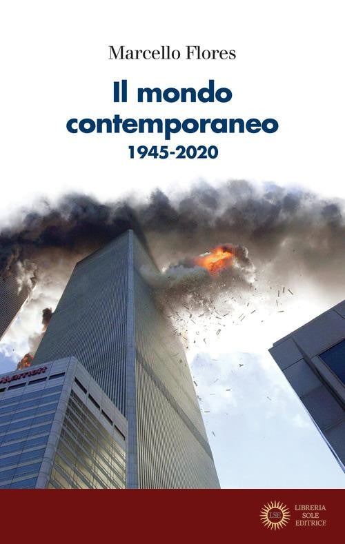 Il mondo contemporaneo. 1945-2020 - Marcello Flores