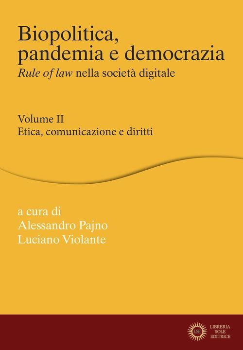 Biopolitica, pandemia e democrazia. Rule of law nella società digitale vol. 2 - A. Pajno, L. Violante